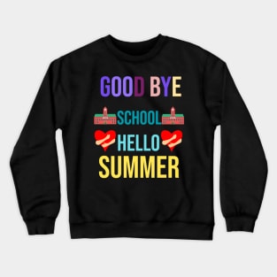 good bye school hello summer Crewneck Sweatshirt